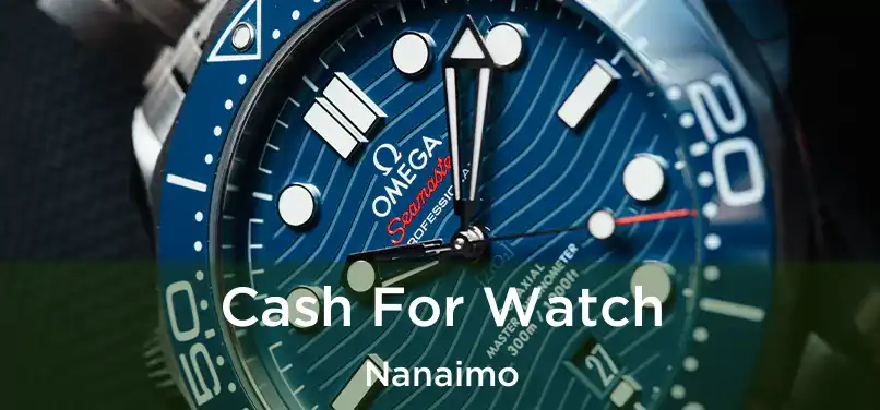 Cash For Watch Nanaimo