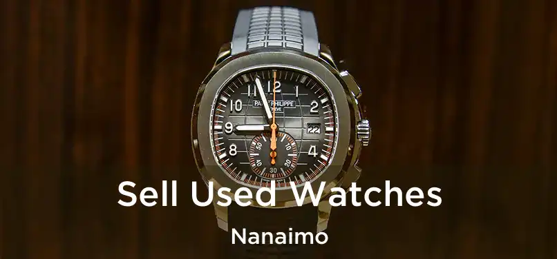  Sell Used Watches Nanaimo