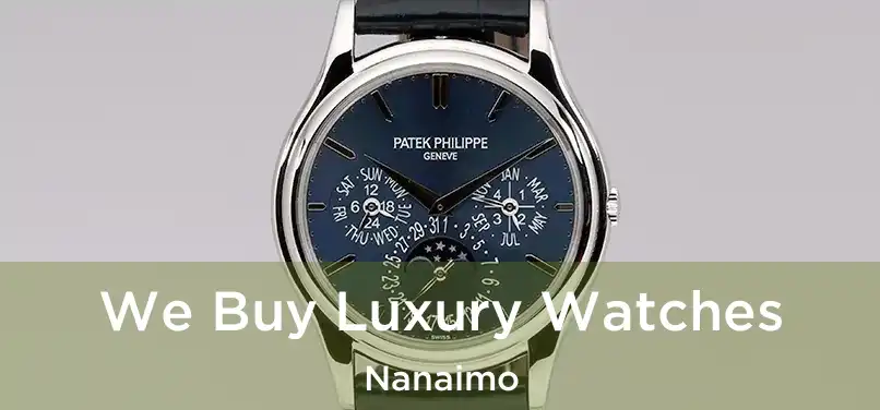  We Buy Luxury Watches Nanaimo